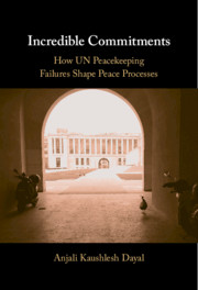 Incredible Commitments How UN Peacekeeping Failures Shape Peace Processes