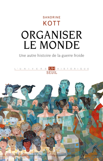 Organiser le monde Une autre histoire de la guerre froide