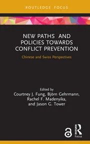 New Paths and Policies Towards Conflict Prevention Chinese and Swiss Perspectives
