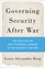 Governing Security After War The Politics of Institutional Change in the Security Sector